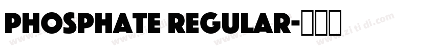 Phosphate Regular字体转换 Phosphate Regular字体转换
